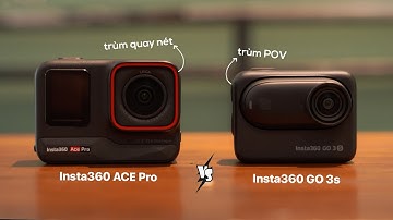 Insta360 Ace Pro và GO 3s - Đâu là chiếc máy tốt hơn cho bạn