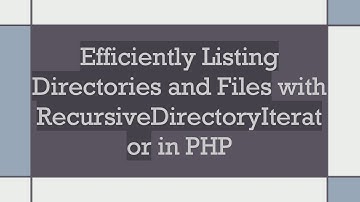 Efficiently Listing Directories and Files with RecursiveDirectoryIterator in PHP