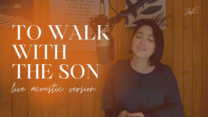 To Walk With The Son - Jackielyn Roy