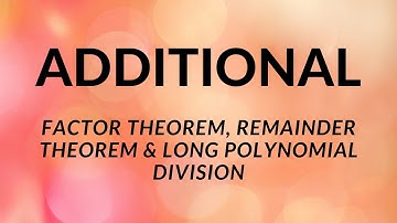 Polynomials: Factor Theorem, Remainder Theorem and Long Polynomial Division