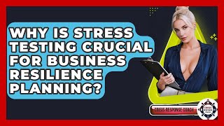 Why Is Stress Testing Crucial For Business Resilience Planning? - Crisis Response Coach