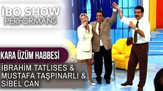 Kara Üzüm Habbesi | İbrahim Tatlıses & Sibel Can & Mustafa Taşpınarlı | İbo Show Performans Resimi