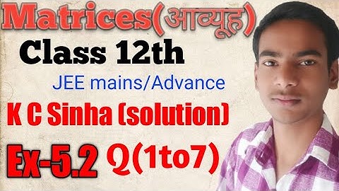matrix 5.2 kc sinha solution class 12th |Lecture-3| Matrices Class 12 |Chapter 3|CBSE JEE | One Shot