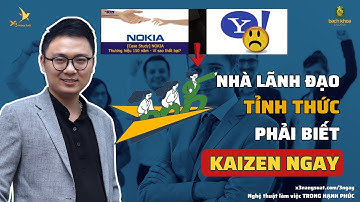 Tại Sao Nokia Và Yahoo Thất Bại? Lãnh Đạo Tỉnh Thức Phải Biết Kaizen Để Tránh Sai Lầm | X3 Năng Suất