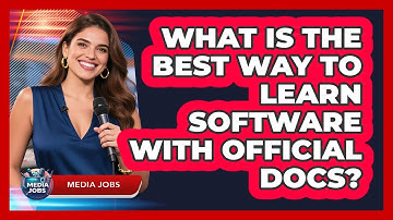 What Is The Best Way To Learn Software With Official Docs?
