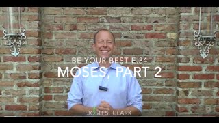 Be Your Best E.34: Leadership Lessons from Moses, Part 2