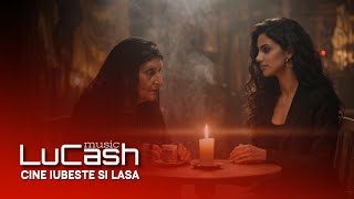LuCash Music x Adelisa - Cine iubeste si lasa | Official Video |