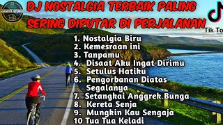 DJ LAGU NOSTALGIA PALING DICARI Lagu Kenangan Cocok Di Perjalanan | Nostalgia Biru