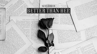 Video thumbnail of "Severman - Better Than Her"