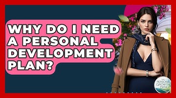 Why Do I Need A Personal Development Plan? - The Personal Growth Path