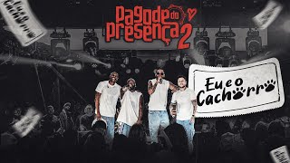 Pagode do Presença 2 | Eu e o Cachorro - ao vivo | (Samba e Pagode)