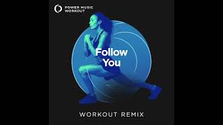 Follow You (Workout Remix) by Power Music Workout