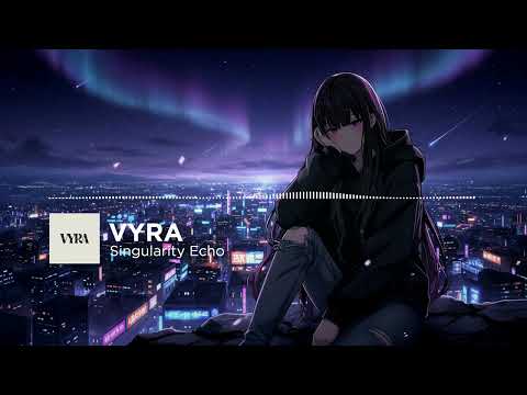 VYRA — Singularity Echo