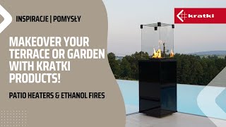 Makeover Your Terrace Or Garden With Kratki Products Patio Heaters & Ethanol Fires