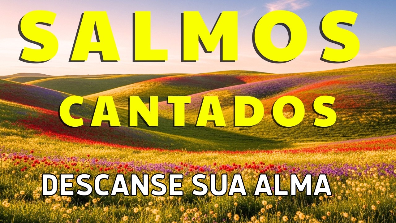 Salmos Cantados para Renovar a Esperança e Trazer Paz ao Coração