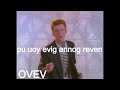 Rick astley sings never gonna give you up but in reverse