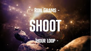 Ron Grams - SHOOT (1Hour Loop)