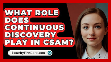 What Role Does Continuous Discovery Play in CSAM? | SecurityFirstCorp News
