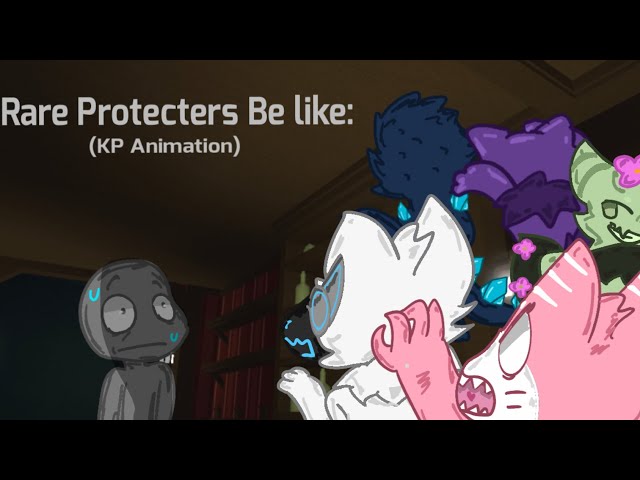 Rare Protecters Be Like: (KP Animation) class=