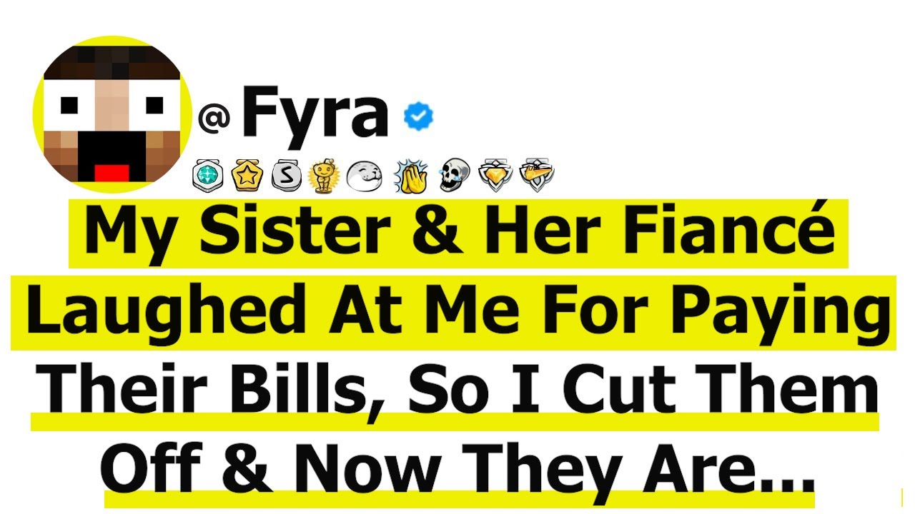 My Sister & Her Fiancé Laughed At Me For Paying Their Bills, So I Cut Them Off & Now They Are...