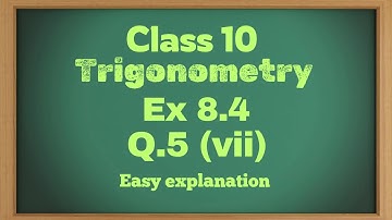 Class 10 | Ex 8.4 | Q.5 part (vii) of Trigonometry | NCERT Mathematics | Easy explanation