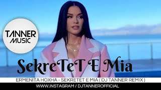 Ermenita HoxHa - Sekretet E Mia ( DjTanner Remix )