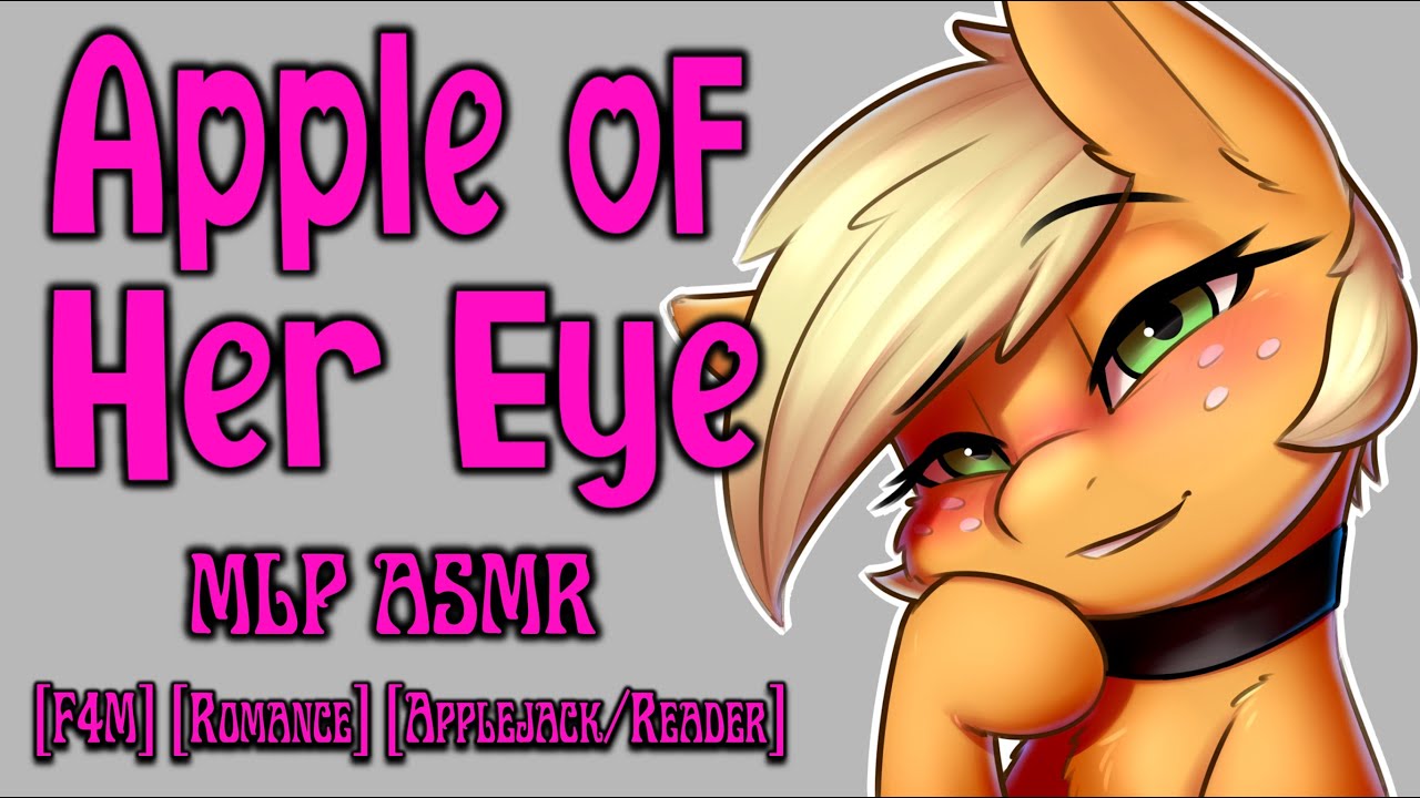 [MLP ASMR] 'Apple of Your Eye' by BradyBunch (Romance - Applejack ...
