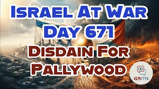 GNITN Special Edition Israel At War Day 671: Disdain For Pallywood