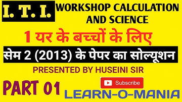 ITI workshop calculation and science Paper solution by Huseini sir sem 2 2013 Part 1