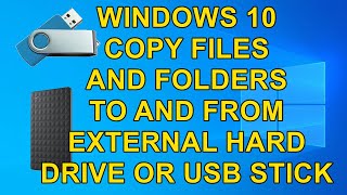 windows 10: how to copy files and folders to and from a external hard drive or usb pen drive