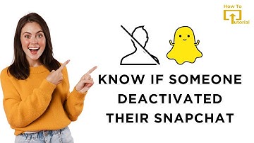 How to Know if Someone Deactivated Their Snapchat