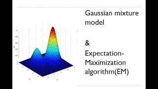 Lecture 27: Gaussian mixture model & Expectation-Maximization algorithm(EM)
