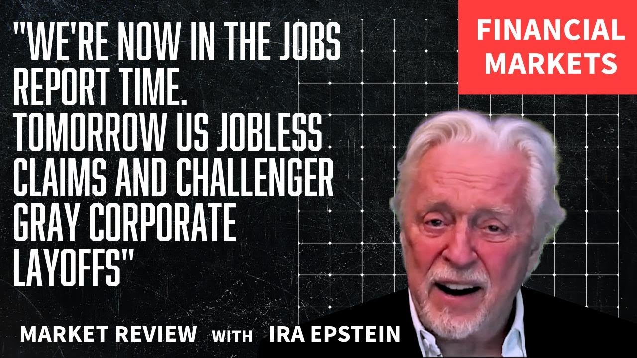 Financial Markets: Jobs Report: US Jobless Claims & Layoffs Tom...; Ira Epstein's Video for 1-7-2026