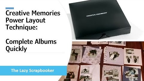 Creative Memories Power Layout Technique: Complete Albums Quickly