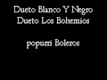 DUETO BLANCO Y NEGRO: POPURRI DE BOLEROS