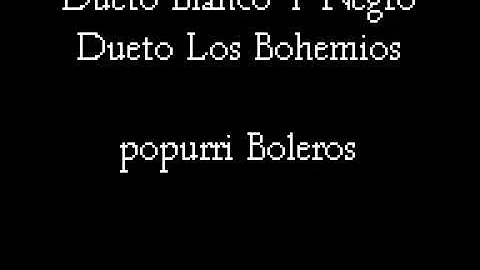 DUETO BLANCO Y NEGRO: POPURRI DE BOLEROS