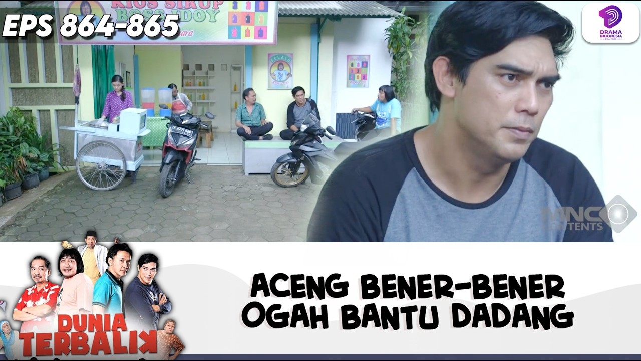 ACENG PASANG BADAN? TIDAK! DIA OGAH BANTU DADANG | DUNIA TERBALIK | EPS.864-865 (7/5)