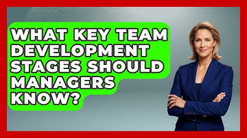 What Key Team Development Stages Should Managers Know? - Modern Manager Toolbox
