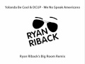 Yolanda Be Cool & DCUP - We No Speak Americano (Ryan Riback Remix)