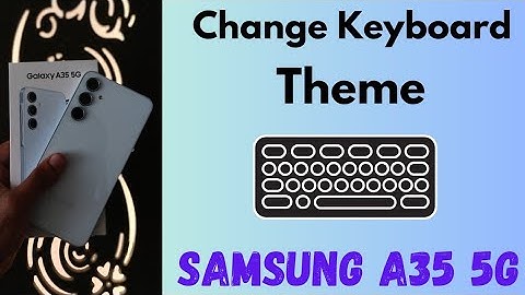 How to Change the Keyboard Theme in Samsung Galaxy A35 5G