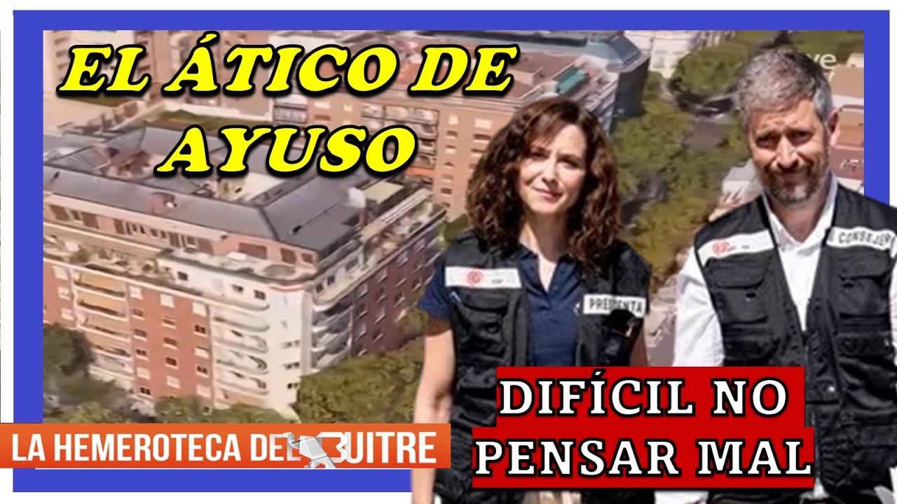 Escándalo del ático de Isabel Díaz Ayuso y Miguel Ángel García Martín. Difícil no pensar mal (2026)