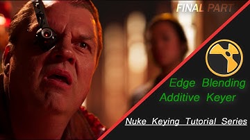 Keying in Nuke | Edge Blending & Additive Key | Keying Tutorial Series | Final | #nuke #compositing