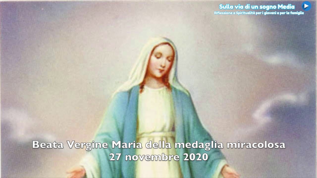 Agiografia di venerdi 27 novembre 2020 - Beata Vergine Maria della ...