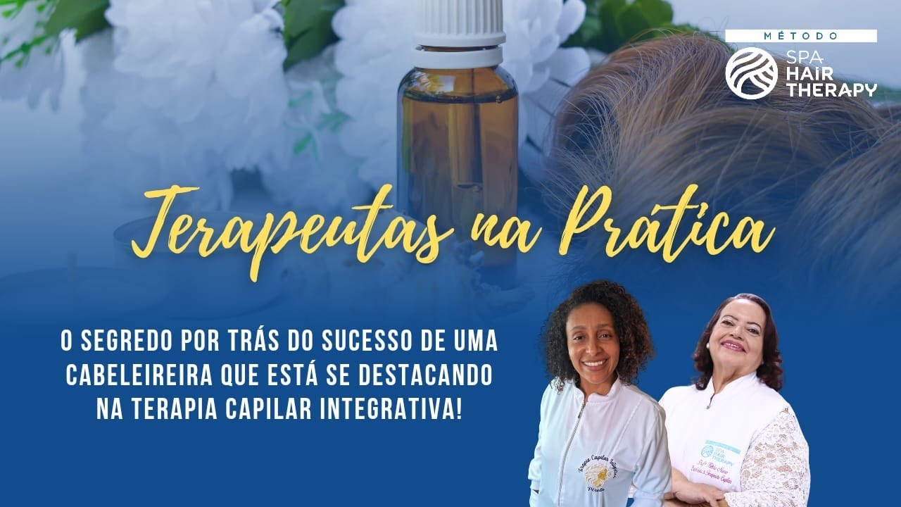 TERAPEUTAS na PRÁTICA: Como um(a) Cabeleireira(o) pode se destacar na Terapia Capilar Integrativa!?