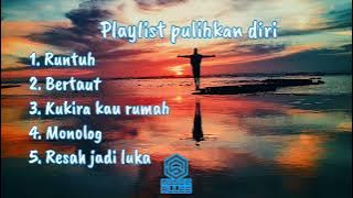 Playlist Pulihkan Diri || Resah Jadi Luka - Album Pulihkan Diri