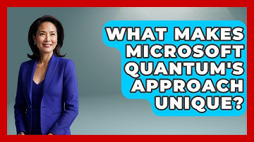 What Makes Microsoft Quantum