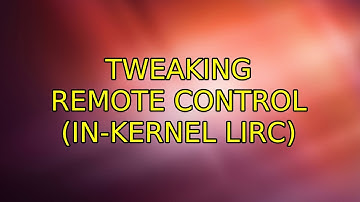 Tweaking Remote Control (In-Kernel LIRC) (2 Solutions!!)