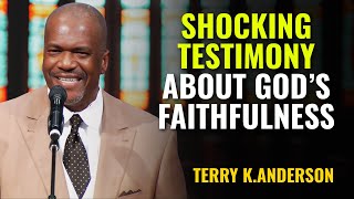 Pastor Terry K. Anderson - The Shocking Truth About God’s Faithfulness