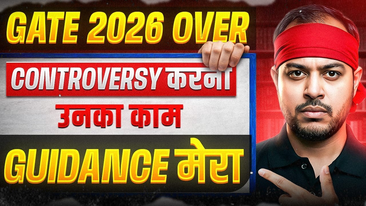 GATE 2026 is Over: Controversy unka kaam hai, Guidance mera vada | Trust vs Rank| Ankit Goyal