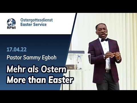 „Mehr als Ostern“ - RPMI-Ostergottesdienst - 17.04.2022 - Pastor Sammy Egboh